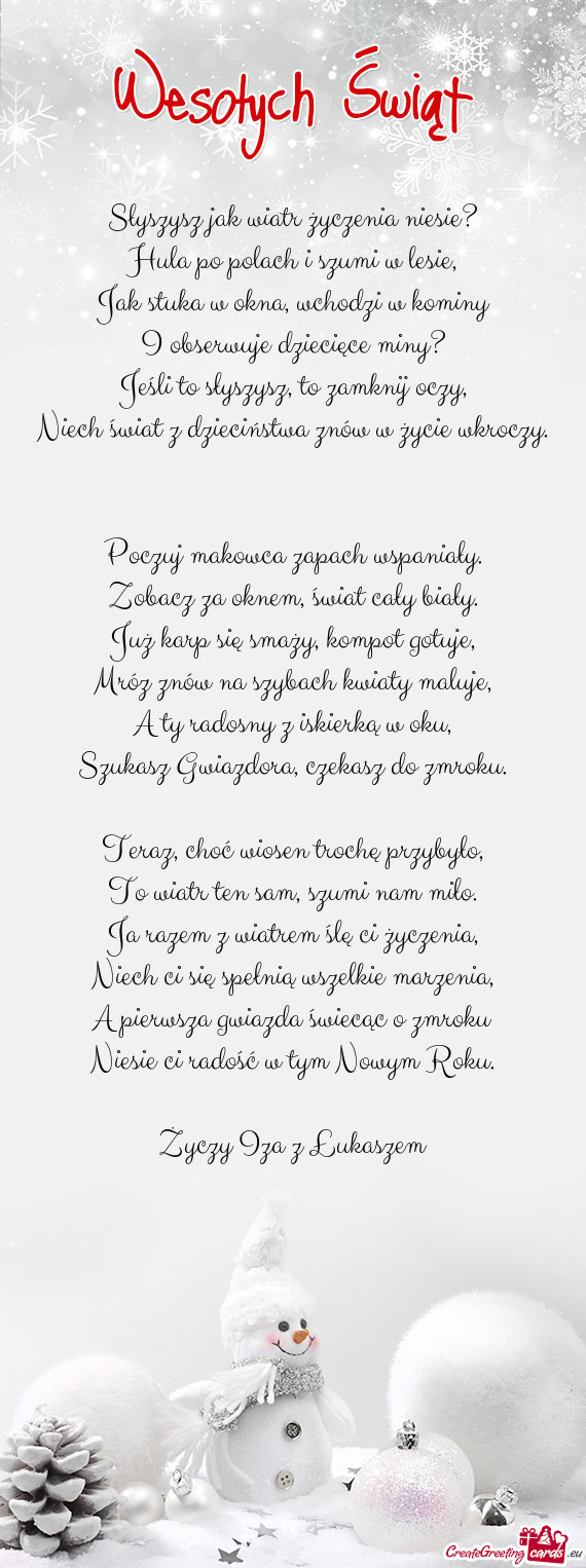 Słyszysz jak wiatr życzenia niesie?  Hula po polach i szumi w lesie,  Jak