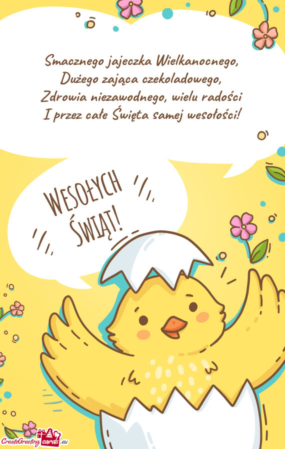 Smacznego jajeczka Wielkanocnego,   Dużego zająca czekoladowego,   Zdrowia