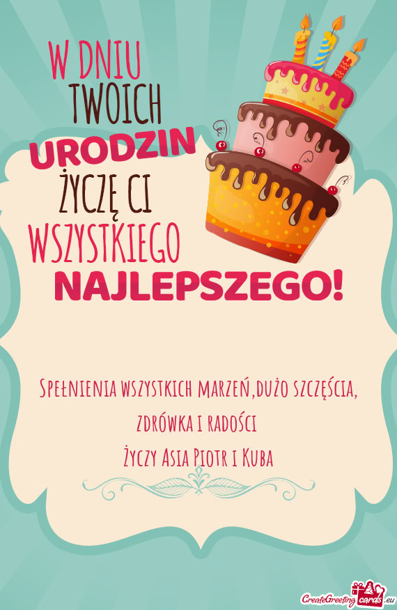 Spełnienia wszystkich marzeń,dużo szczęścia, zdrówka i radości