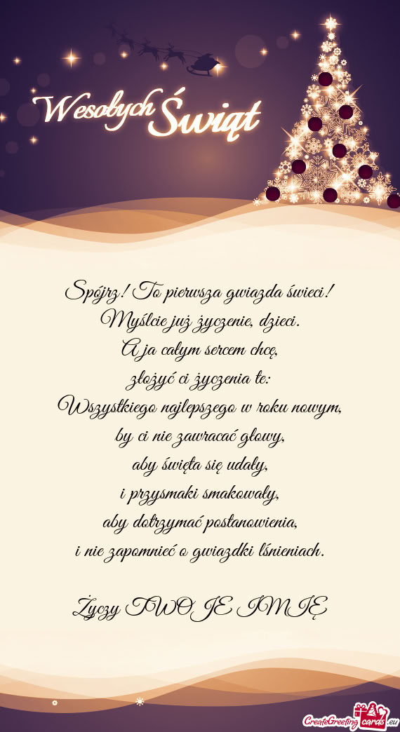 Spójrz! To pierwsza gwiazda świeci!  Myślcie już życzenie, dzieci.  A ja