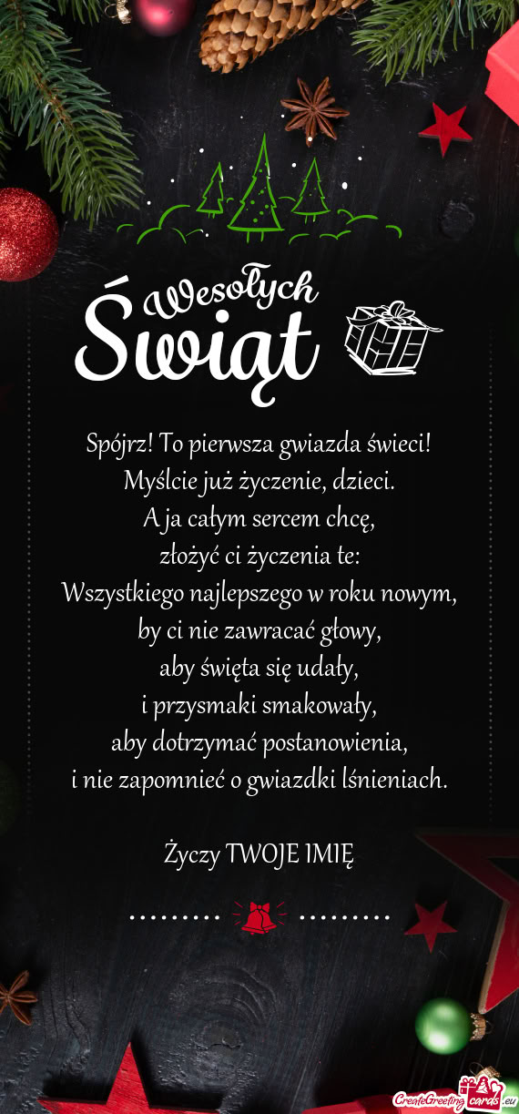 Spójrz! To pierwsza gwiazda świeci!  Myślcie już życzenie, dzieci.  A ja
