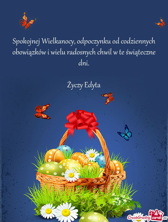 Spokojnej Wielkanocy, odpoczynku od codziennych obowiązków i wielu radosnych chwil w te świątecz