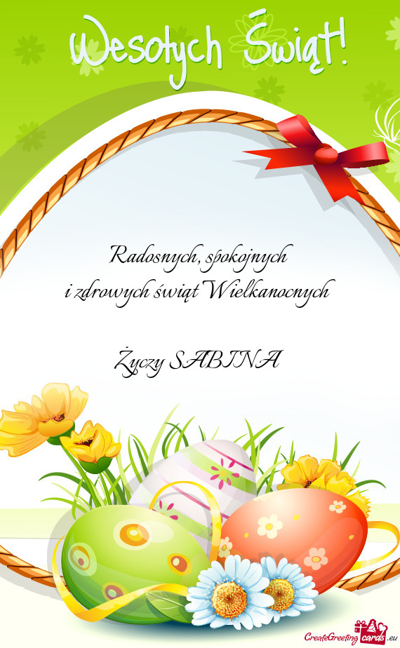 Spokojnych 
 i zdrowych świąt Wielkanocnych
 
 Życzy SABINA
