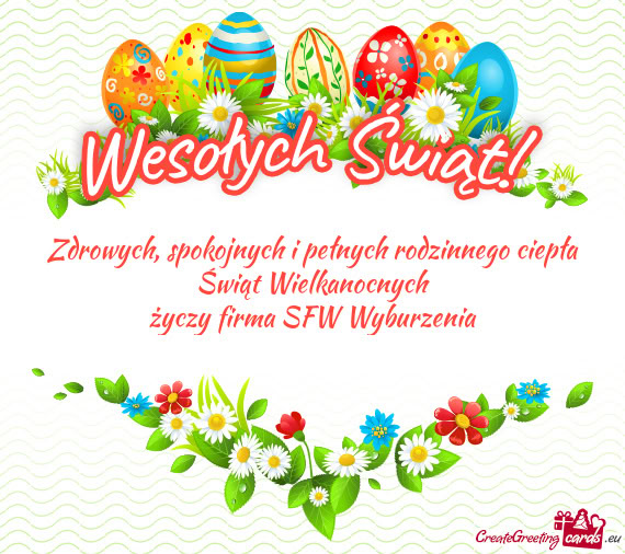 Spokojnych i pełnych rodzinnego ciepła Świąt Wielkanocnych firma SFW Wyburzenia