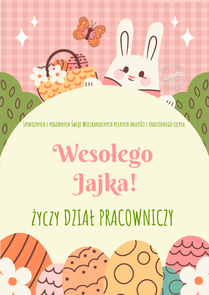 Spokojnych i pogodnych Świąt Wielkanocnych pełnych miłości i rodzinnego ciepła DZIAŁ P