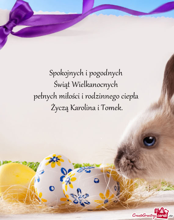 Spokojnych i pogodnych Świąt Wielkanocnych pełnych miłości i rodzinnego ciepła Życzą K