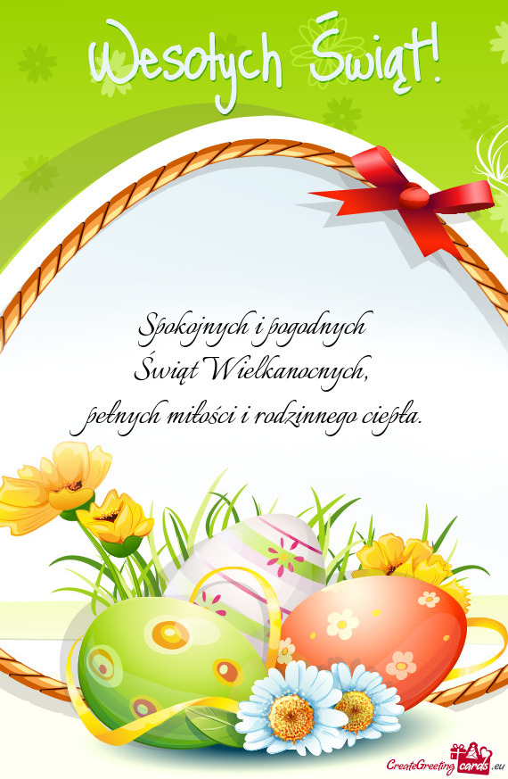 Spokojnych i pogodnych   Świąt Wielkanocnych,   pełnych miłości i