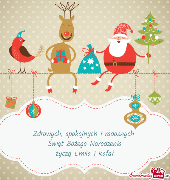 Spokojnych i radosnych Świąt Bożego Narodzenia życzą Emila i Rafał