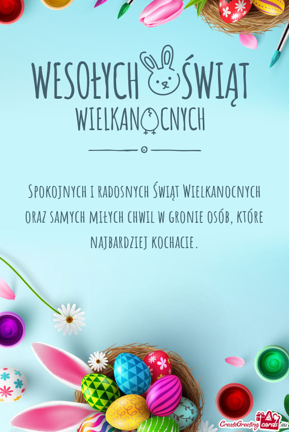 Spokojnych i radosnych Świąt Wielkanocnych oraz samych miłych chwil w