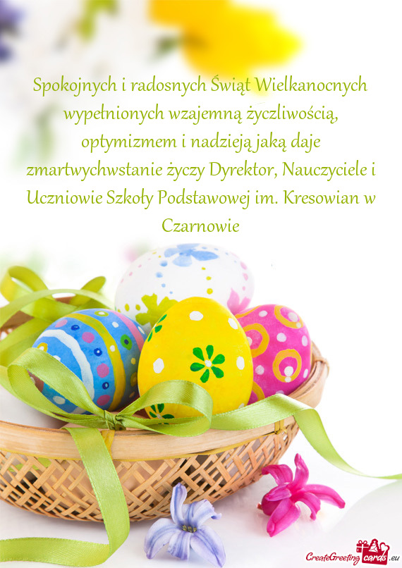 Spokojnych i radosnych Świąt Wielkanocnych wypełnionych wzajemną życzliwością, optymizmem i n