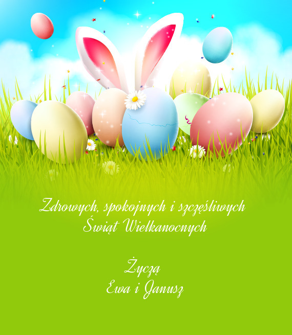 Spokojnych i szczęśliwych Świąt Wielkanocnych Życzą Ewa i Janusz