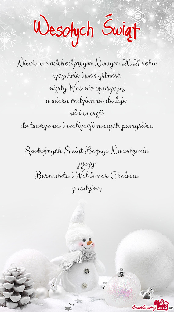 Spokojnych Świąt Bożego Narodzenia
 życzy 
 Bernadeta i Waldemar Cholewa
 z rodziną