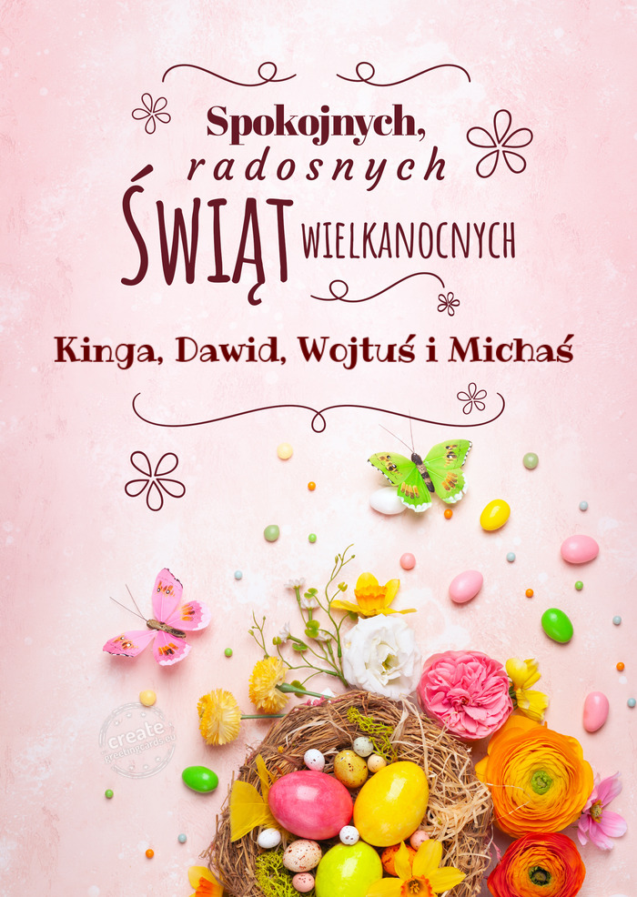 Spokojnych świąt wielkanocnych Kinga, Dawid, Wojtuś i Michaś
