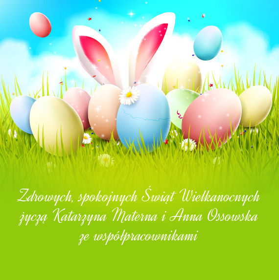 Spokojnych Świąt Wielkanocnych życzą Katarzyna Materna i Anna Ossowska ze współpracownikami