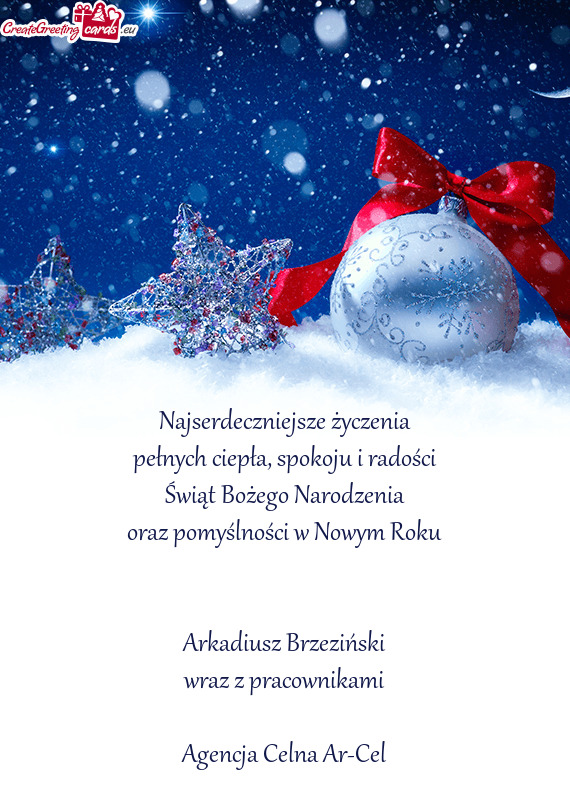 Spokoju i radości
 Świąt Bożego Narodzenia
 oraz pomyślności w Nowym Roku
 
 
 Arkadiusz Brze