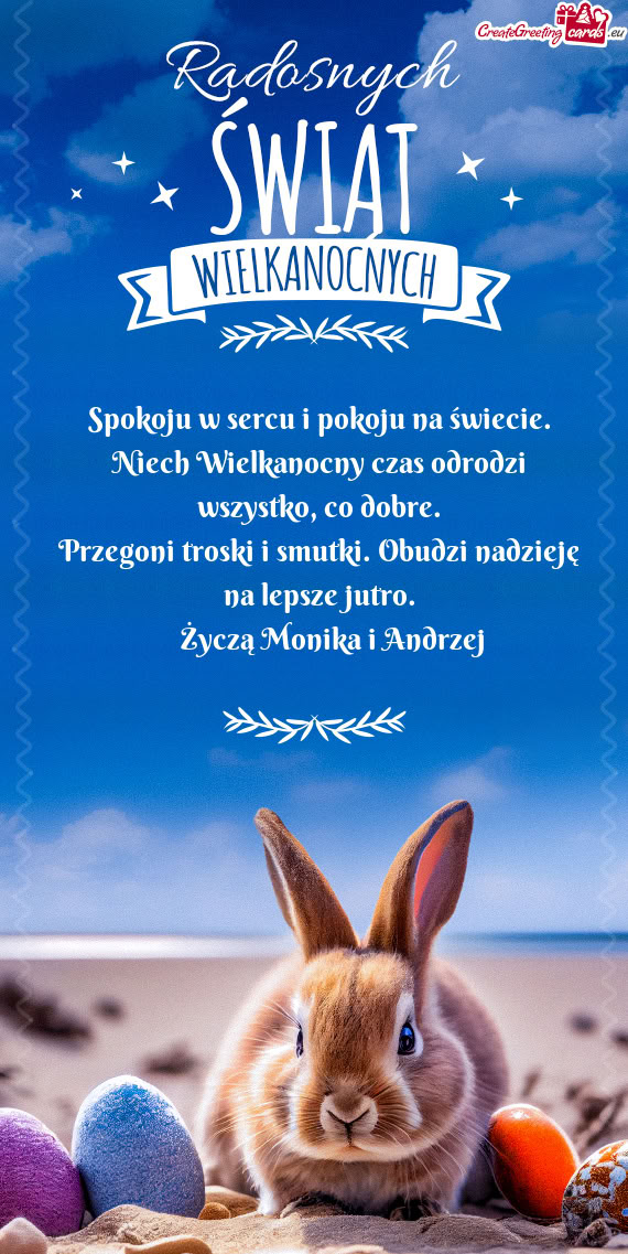 Spokoju w sercu i pokoju na świecie.  Niech Wielkanocny czas odrodzi