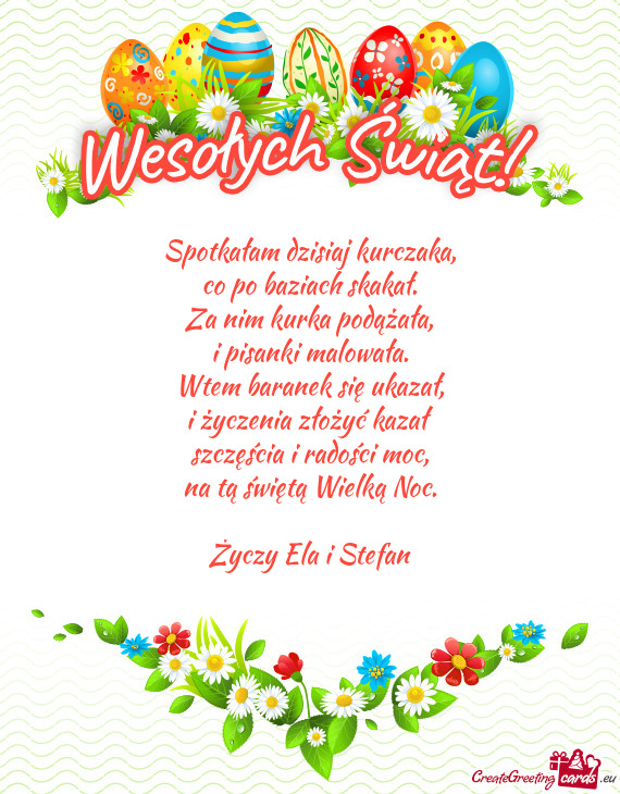 Spotkałam dzisiaj kurczaka,  co po baziach skakał.  Za nim kurka