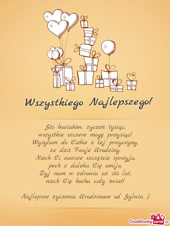 Sto buziaków, życzeń tysiąc,  wszystkie szczere mogę przysiąc!  Wysyłam