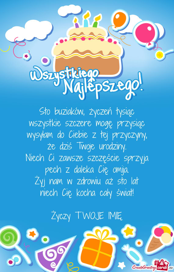 Sto buziaków, życzeń tysiąc  wszystkie szczere mogę przysiąc  wysyłam