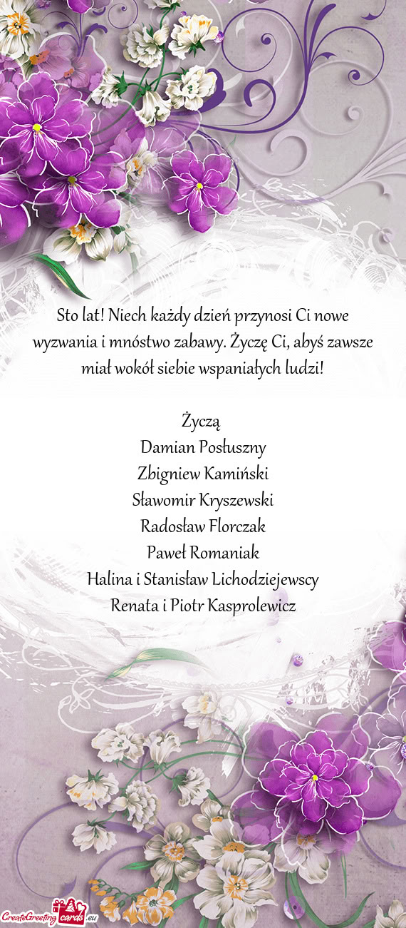 Sto lat! Niech każdy dzień przynosi Ci nowe wyzwania i mnóstwo zabawy. Życzę Ci, abyś zawsze m