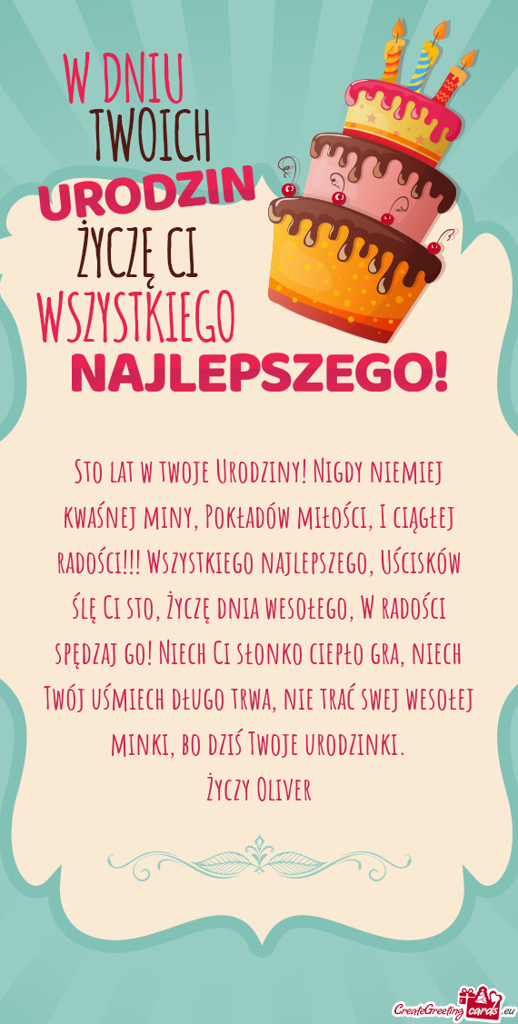 Sto lat w twoje Urodziny! Nigdy niemiej kwaśnej miny, Pokładów miłości, I ciągłej radości