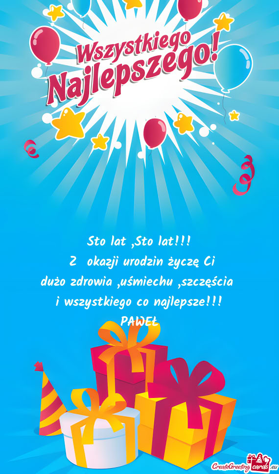 Sto lat!!! Z okazji urodzin życzę Ci dużo zdrowia