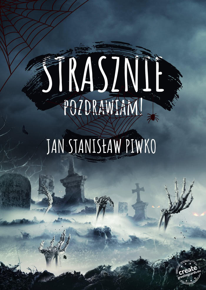 Strasznie pozdrawiam JAN STANISŁAW PIWKO