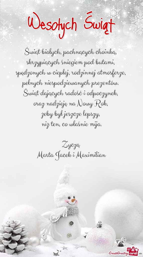Świąt białych, pachnących choinką,   skrzypiących śniegiem pod butami,