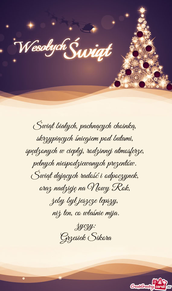 Świąt białych, pachnących choinką,   skrzypiących śniegiem pod butami,