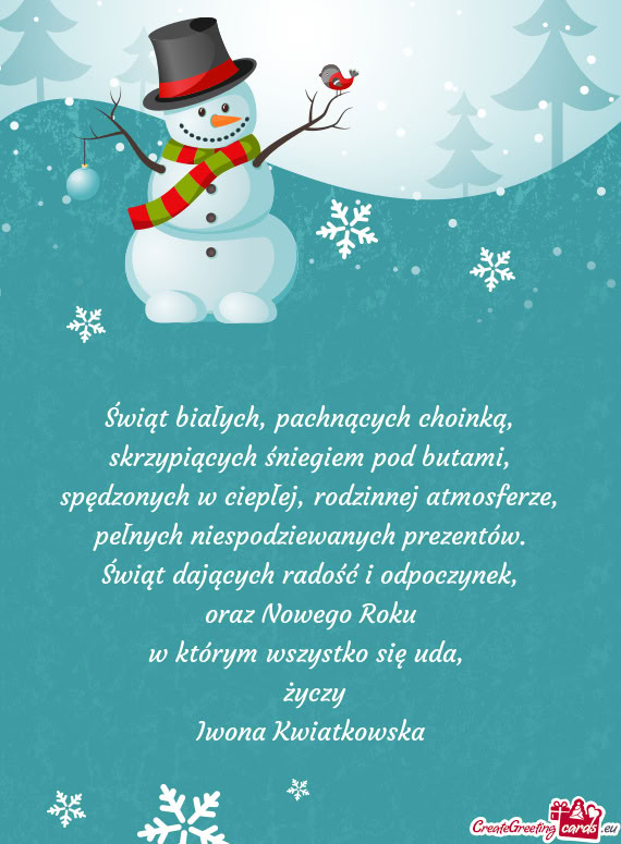 Świąt białych, pachnących choinką,  skrzypiących śniegiem pod butami,