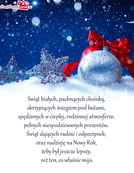 Świąt białych, pachnących choinką,   skrzypiących śniegiem pod butami,