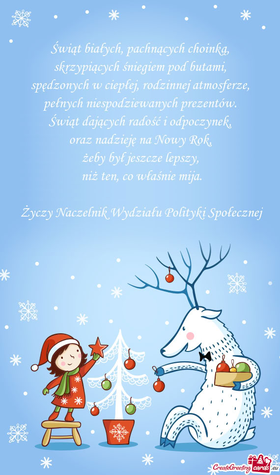 Świąt białych, pachnących choinką,   skrzypiących śniegiem pod butami,