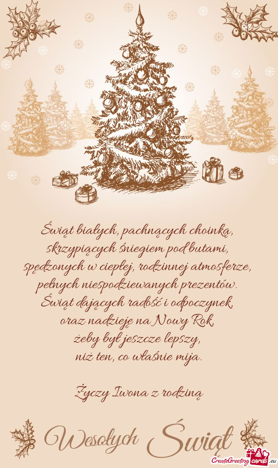 Świąt białych, pachnących choinką,   skrzypiących śniegiem pod butami,