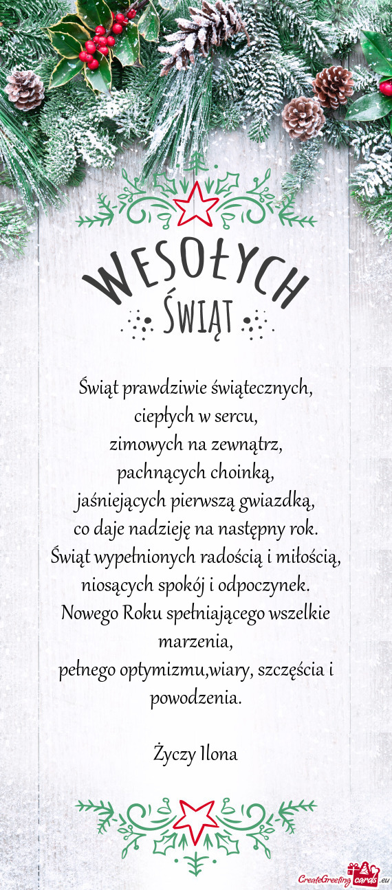 Świąt prawdziwie świątecznych,  ciepłych w sercu,  zimowych na zewnątrz,