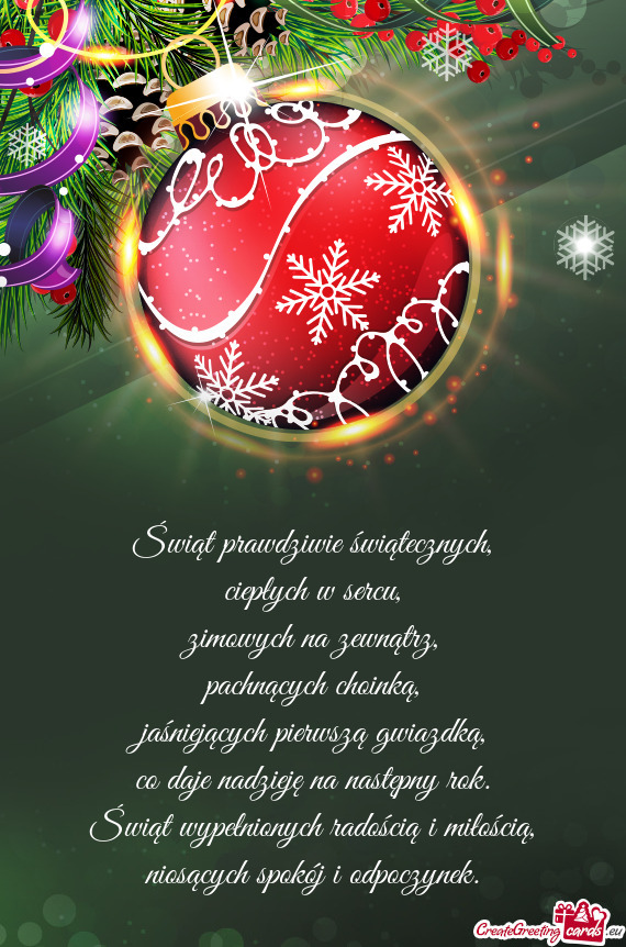 Świąt prawdziwie świątecznych,  ciepłych w sercu,  zimowych na zewnątrz,