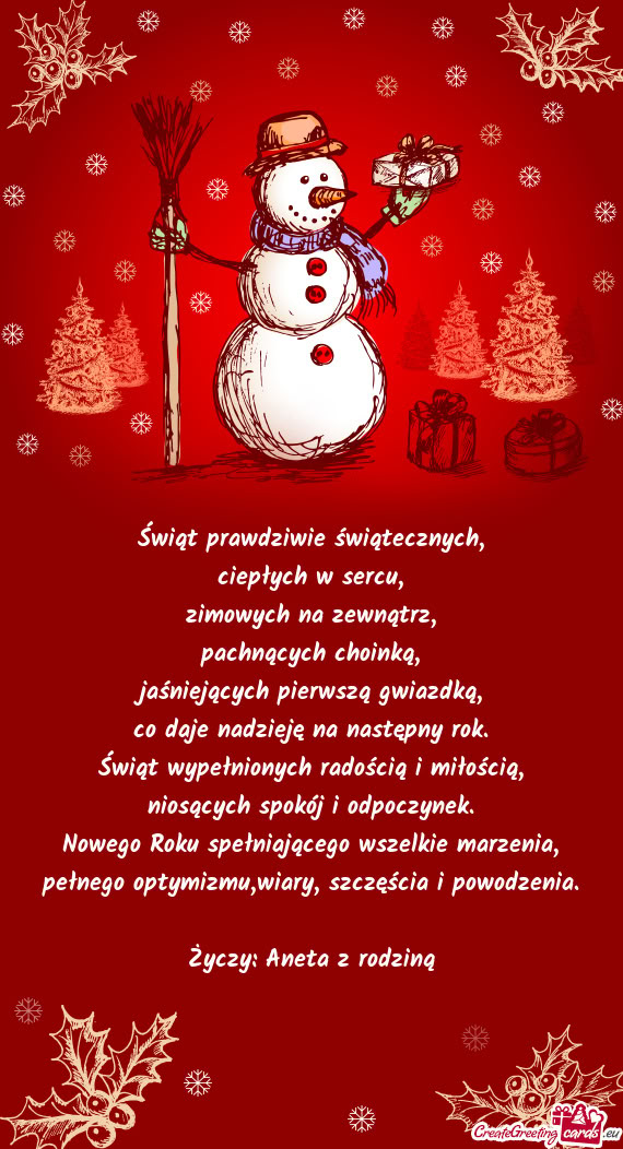 Świąt prawdziwie świątecznych,  ciepłych w sercu,  zimowych na zewnątrz,