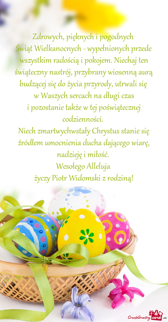 Świąt Wielkanocnych - wypełnionych przede wszystkim radością i pokojem. Niechaj ten świąteczn