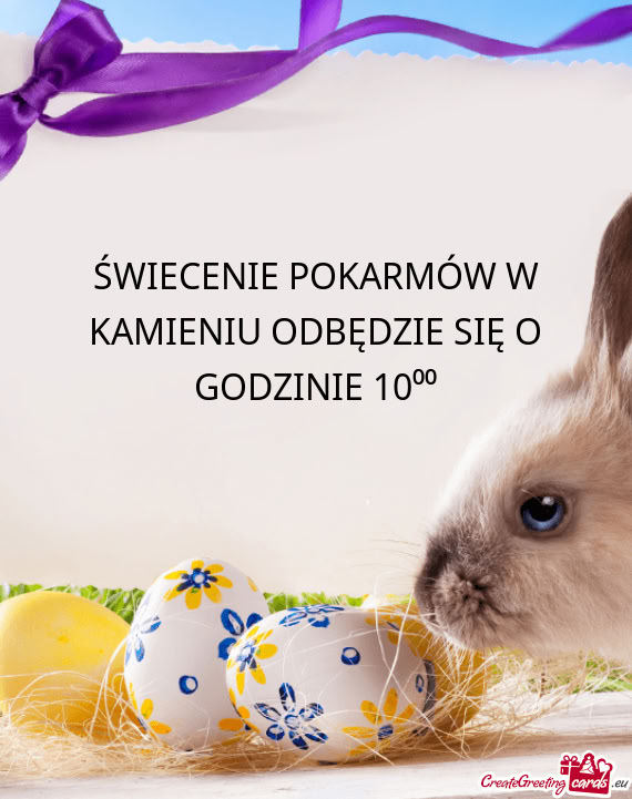 ŚWIECENIE POKARMÓW W KAMIENIU ODBĘDZIE SIĘ O GODZINIE 10⁰⁰