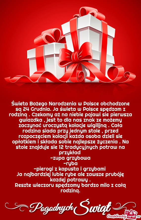 Świeta Bożego Narodzenia w Polsce obchodzone są 24 Grudnia. Ja świeta w Polsce spędzam z rodzin