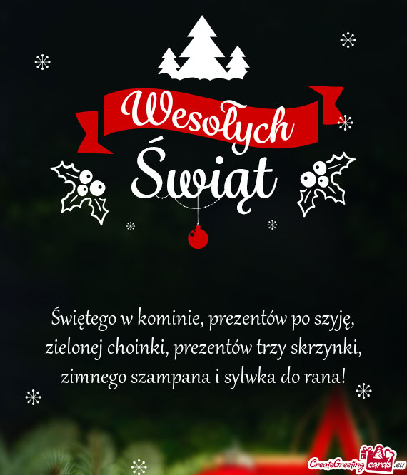 Świętego w kominie, prezentów po szyję,  zielonej choinki, prezentów trzy