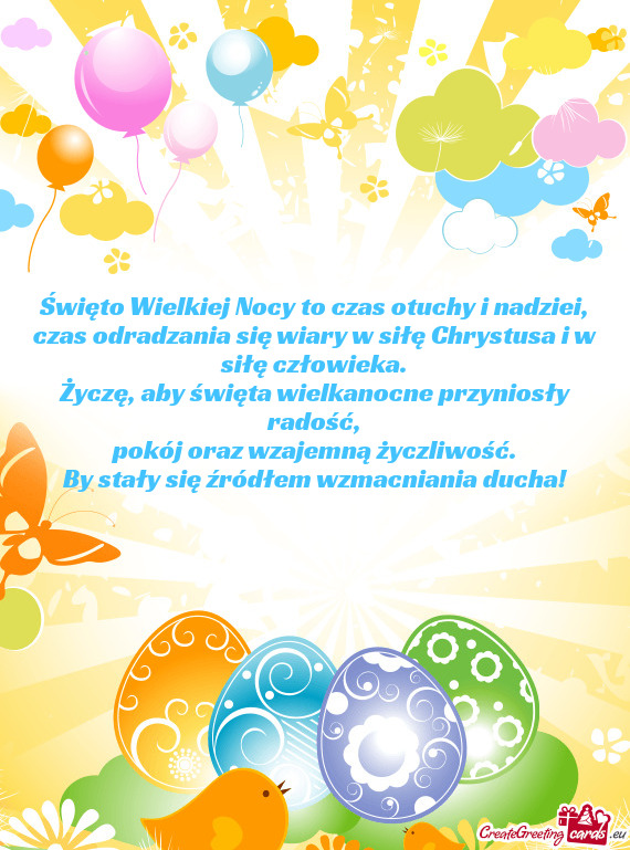 Święto Wielkiej Nocy to czas otuchy i nadziei,  czas odradzania się wiary w