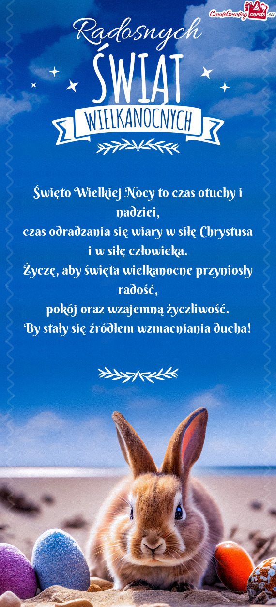 Święto Wielkiej Nocy to czas otuchy i nadziei,  czas odradzania się wiary w