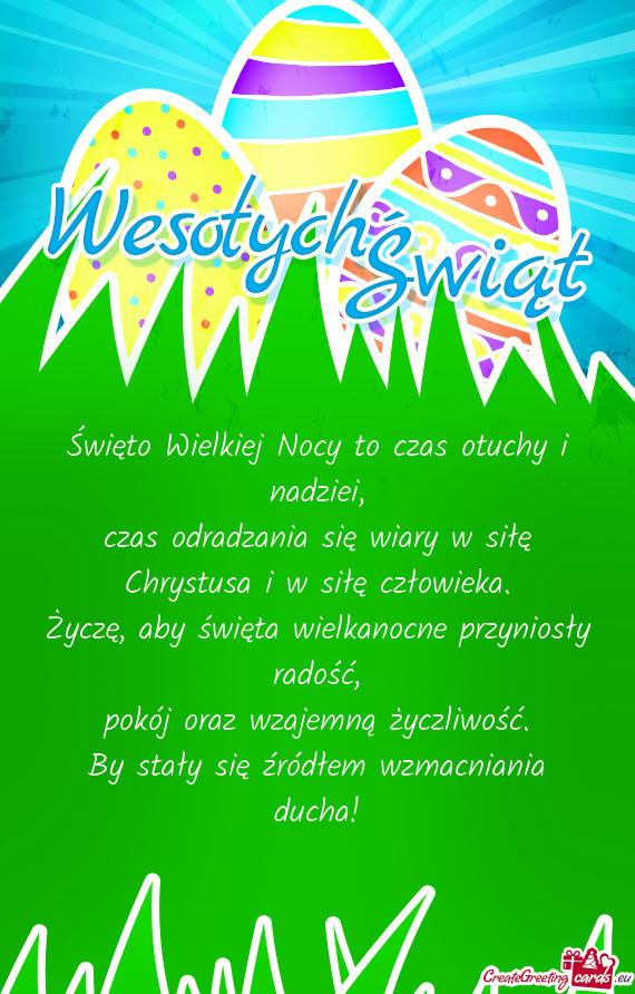 Święto Wielkiej Nocy to czas otuchy i nadziei,  czas odradzania się wiary w