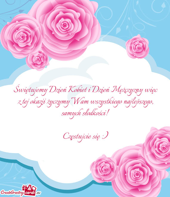 Świętujemy Dzień Kobiet i Dzień Mężczyzny więc z tej okazji życzymy Wam wszystkiego najlepsz
