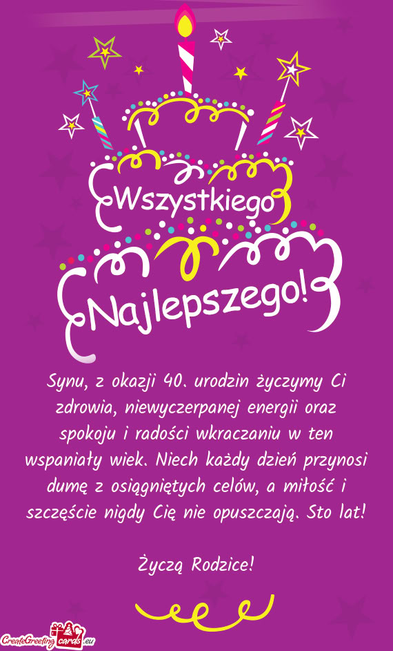 Synu, z okazji 40. urodzin życzymy Ci zdrowia, niewyczerpanej energii oraz spokoju i radości wkrac