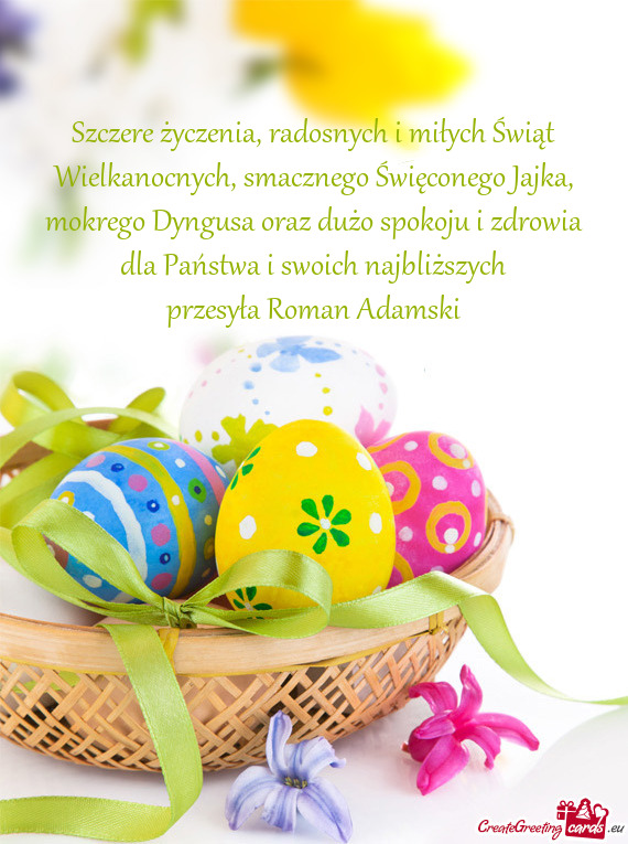 Szczere życzenia, radosnych i miłych Świąt Wielkanocnych, smacznego Święconego Jajka, mokrego