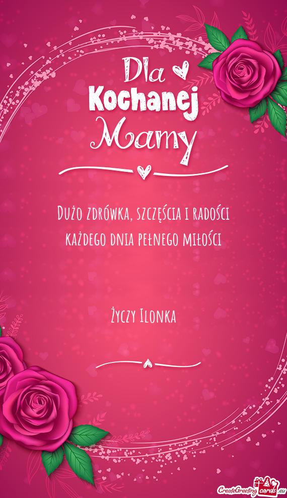 Szczęścia i radości każdego dnia pełnego miłości  Ilonka
