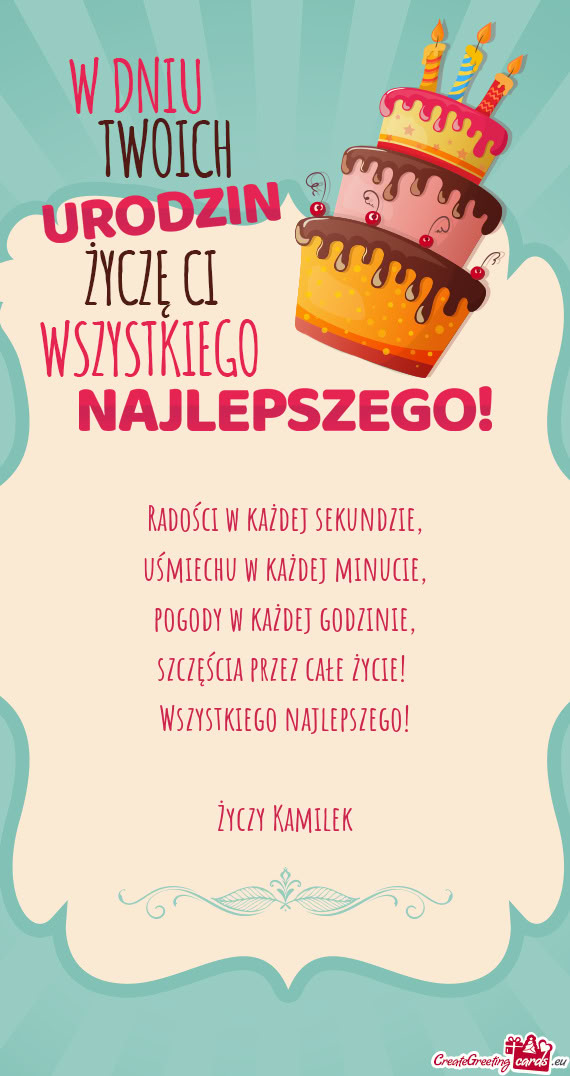 Szczęścia przez całe życie! Wszystkiego najlepszego! Kamilek