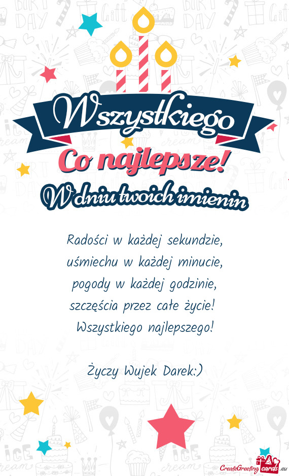 Szczęścia przez całe życie! Wszystkiego najlepszego! Wujek Darek