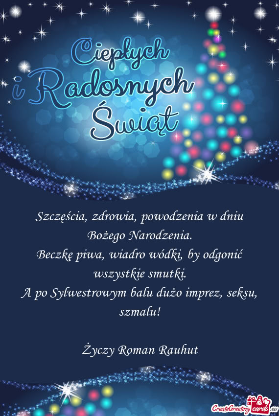 Szczęścia, zdrowia, powodzenia w dniu Bożego Narodzenia.  Beczkę piwa,